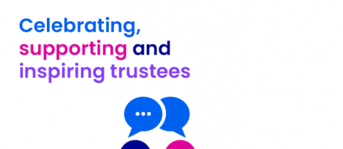 image shows the logo for Trustees week and the words 'Celebrating, supporting and inspiring trustees'. Below this is an illustration of 2 people, one is blue and one is pink, with a speech bubble rising from each person. One of the speech bubbles has '...' in it. Next to this is #TrusteesWeek.